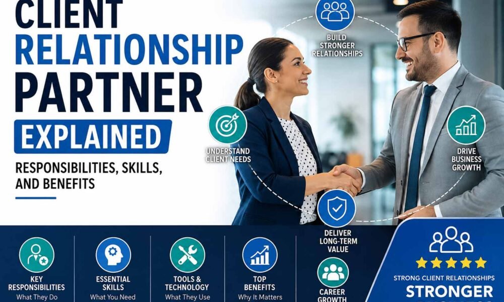 Client Relationship Partner Explained: Responsibilities, Skills, and Benefits