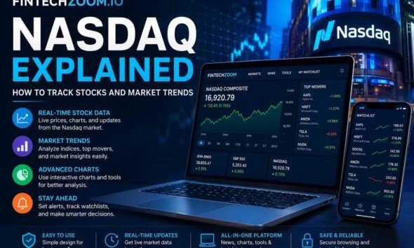 FintechZoom.io Nasdaq Explained: How to Track Stocks and Market Trends